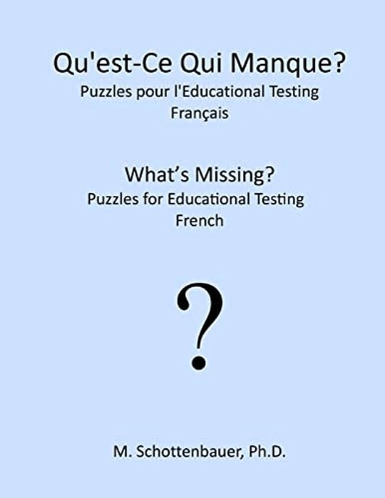 Qu'Est-Ce Qui Manque? Puzzles Pour L'Educational Testing: Français-..