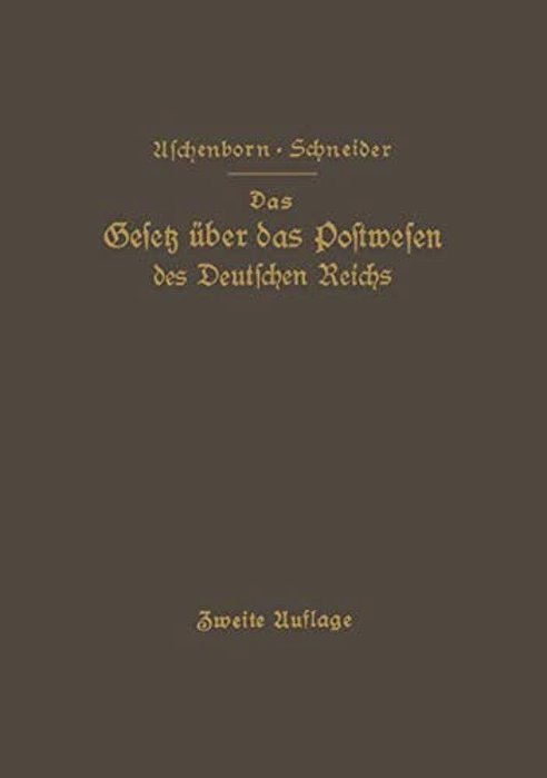 Das Gesetz Über Das Postwesen Des Deutschen Reichs: Nebst Den Grundlegenden Bestimmungen Ü Die Versassung Der Deutschen Reichspost-..