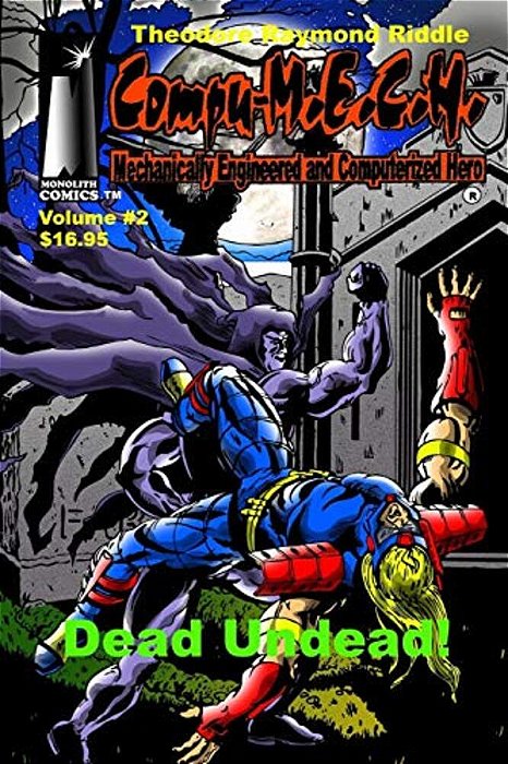 Compu-M. E. C. H. Mechanically Engineered And Computerized Hero: Volume 2: Dead Undead!-..