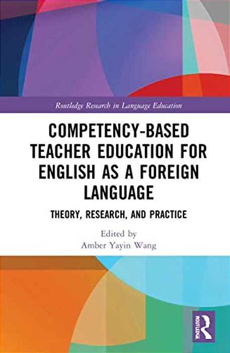 Competency-Based Teacher Education For English As A Foreign Language: Theory, Research, And Practice-..