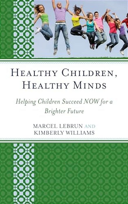 Healthy Children, Healthy Minds: Helping Children Succeed Now For A Brighter Future-..