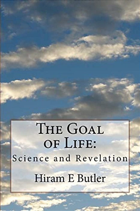 The Goal Of Life: Science And Revelation-..