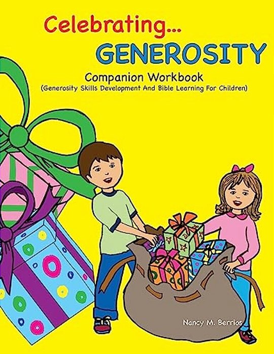 Celebrating Generosity Companion Workbook: Generosity Skills Development And Bible Learning For Children-..