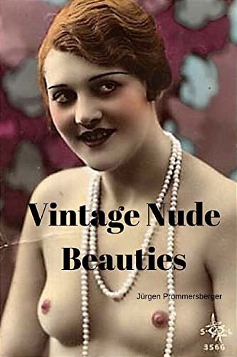 Vintage Nude Beauties: Über 100 Jahre Alte Erotikbilder In Farbe-..