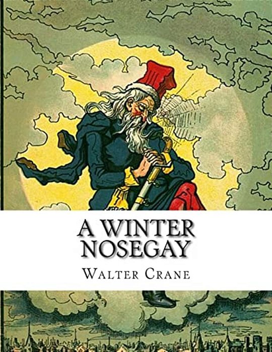 A Winter Nosegay: Being Tales For Children At Christmastide-..