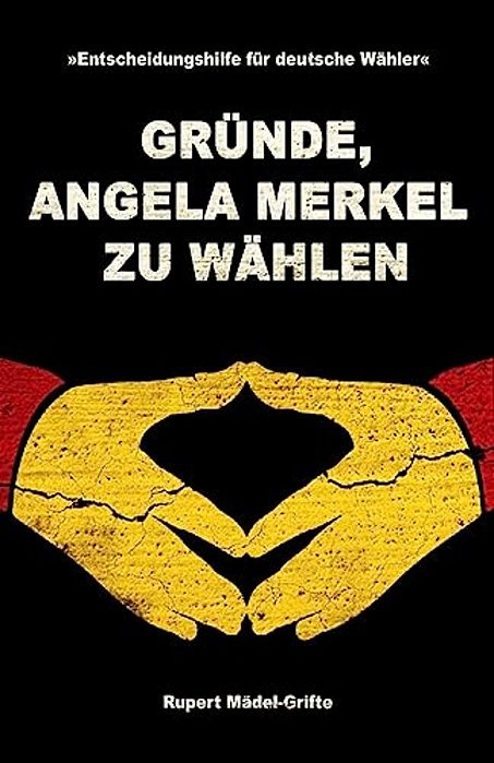 Gründe, Angela Merkel Zu Wählen: Entscheidungshilfe Für Deutsche Wähler-..