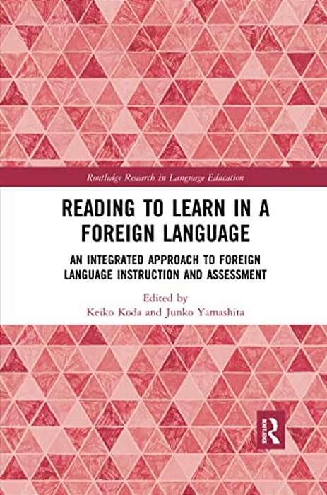 Reading To Learn In A Foreign Language: An Integrated Approach To Foreign Language Instruction And Assessment-..
