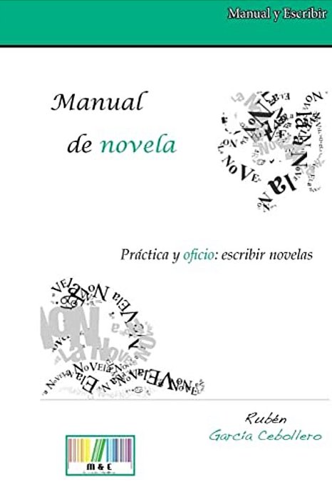 Manual De Novela. Práctica Y Oficio: Escribir Novelas-..