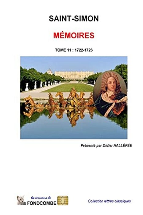 Mémoires Du Duc De Saint-Simon: Tome 11: 1722-1723 + Annexes-..