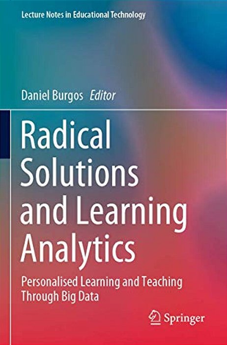 Radical Solutions And Learning Analytics: Personalised Learning And Teaching Through Big Data-..