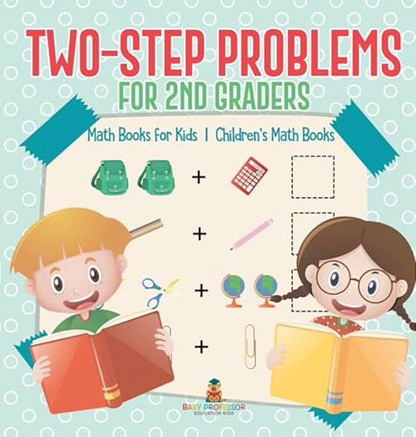 Two-Step Problems For 2ND Graders - Math Books For Kids Children's Math Books-..
