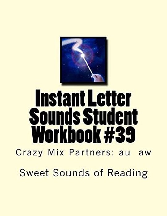 Instant Letter Sounds Student Workbook #39: Crazy MIX Partners: Au Aw-..