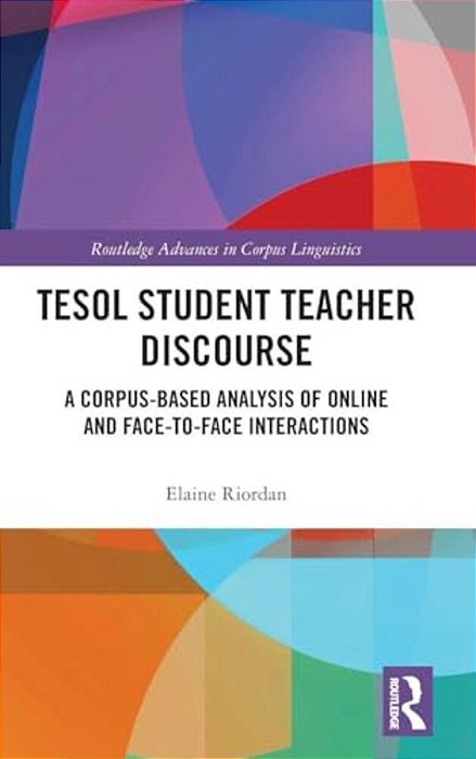 Tesol Student Teacher Discourse: A Corpus-Based Analysis Of Online And Face-To-face Interactions-..