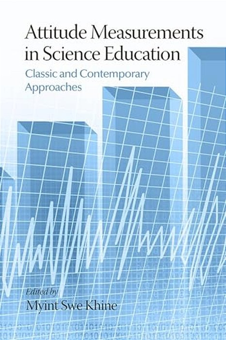 Attitude Measurements In Science Education: Classic And Contemporary Approaches-..