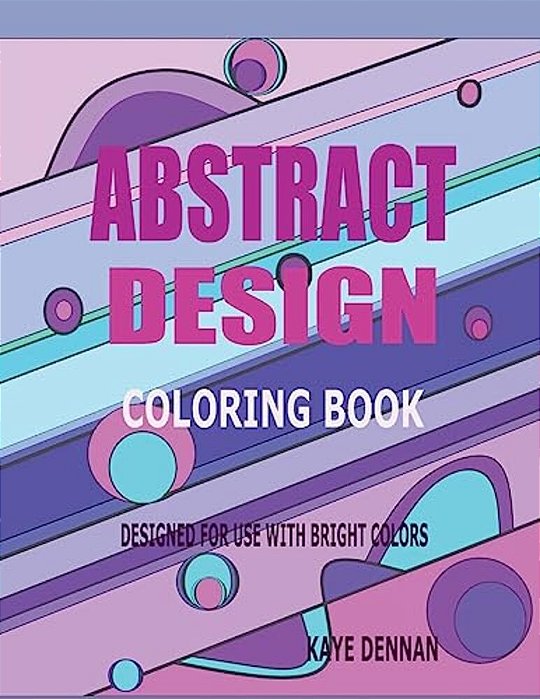 Abstract Design Coloring Book: Designed For Use With Bright Colors-..