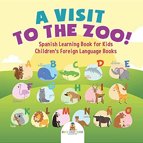 A Visit To The Zoo! Spanish Learning Book For Kids Children's Foreign Language Books-..