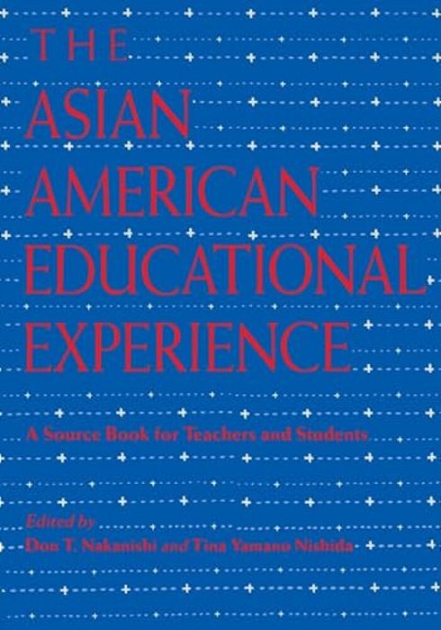 The Asian American Educational Experience: A Sourcebook For Teachers And Students-..