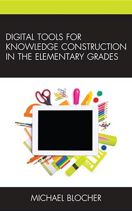 Digital Tools For Knowledge Construction In The Elementary Grades-..