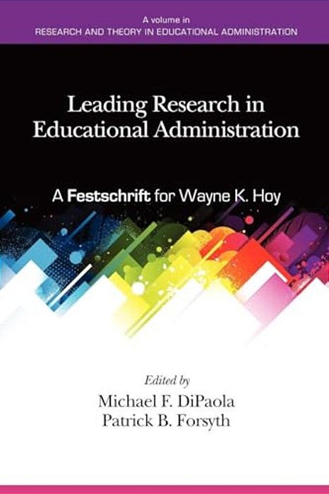 Leading Research In Educational Administration: A Festschrift For Wayne K. Hoy-..