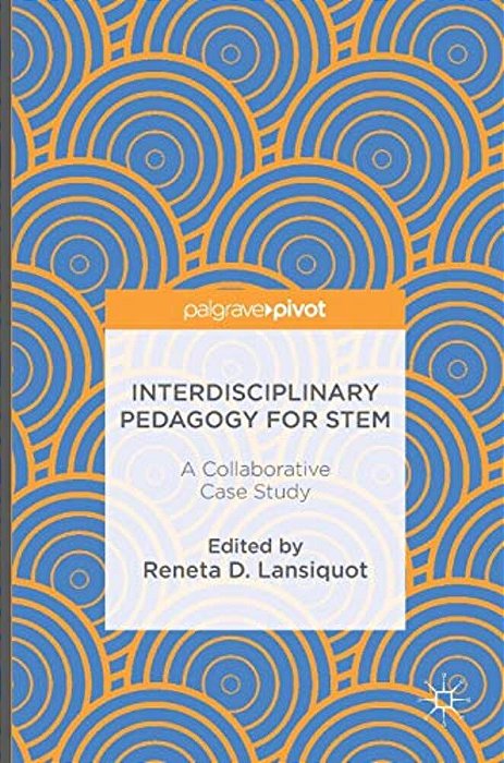 Interdisciplinary Pedagogy For Stem: A Collaborative Case Study-..