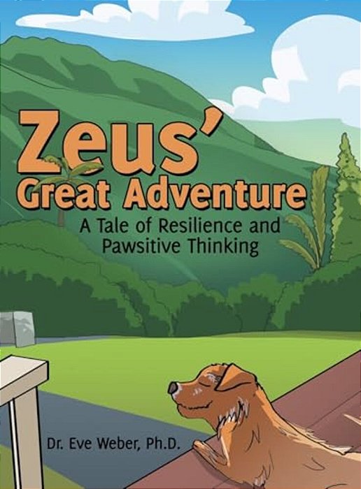 Zeus' Great Adventure: A Tale Of Resilience And Pawsitive Thinking-..