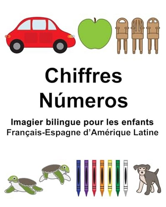 Français-Espagne D'Amérique Latine Chiffres/Números Imagier Bilingue Pour Les Enfants-..