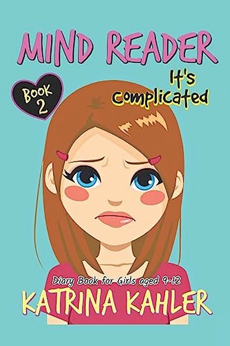 Mind Reader - Book 2: It's Complicated: (Diary Book For Girls Aged 9-12)-..