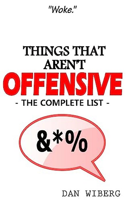 Things That Aren't Offensive: The Complete List-..