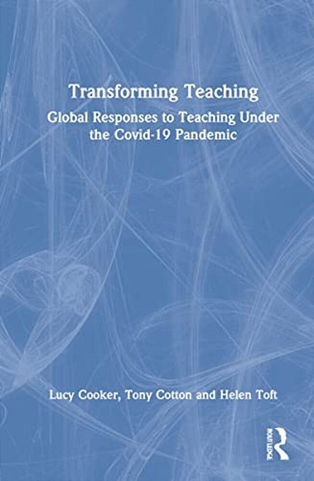 Transforming Teaching: Global Responses To Teaching Under The Covid-19 Pandemic-..