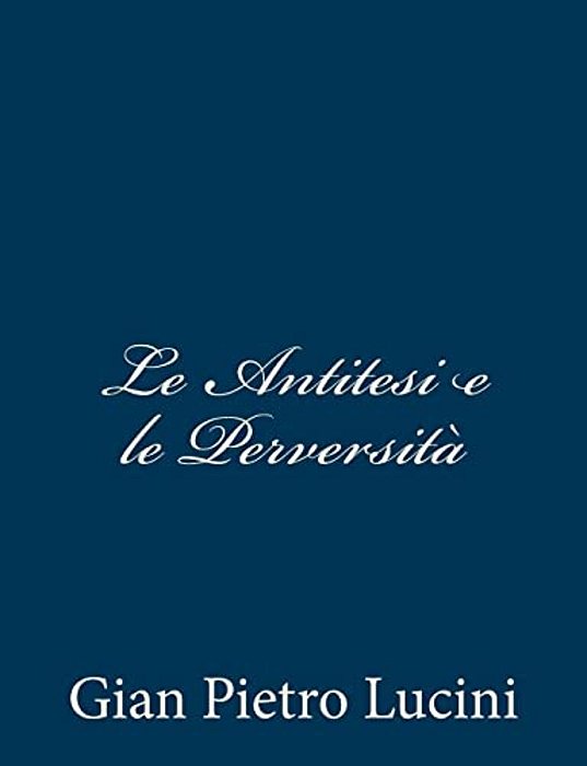 Le Antitesi E Le Perversità-..