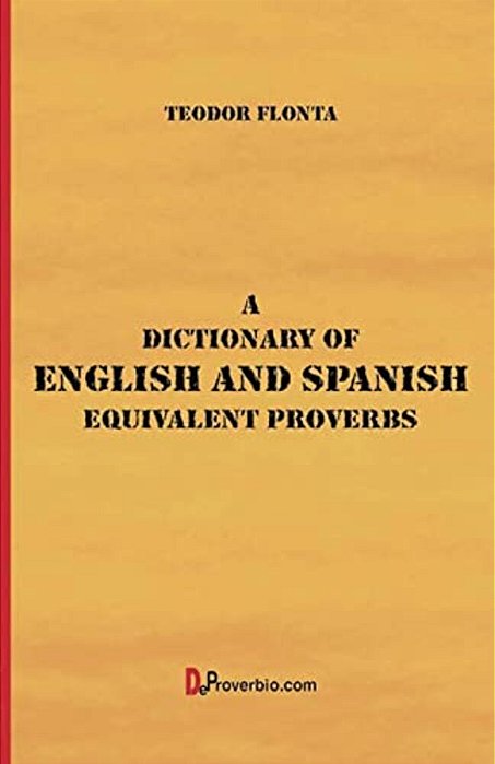 A Dictionary Of English And Spanish Equivalent Proverbs-..