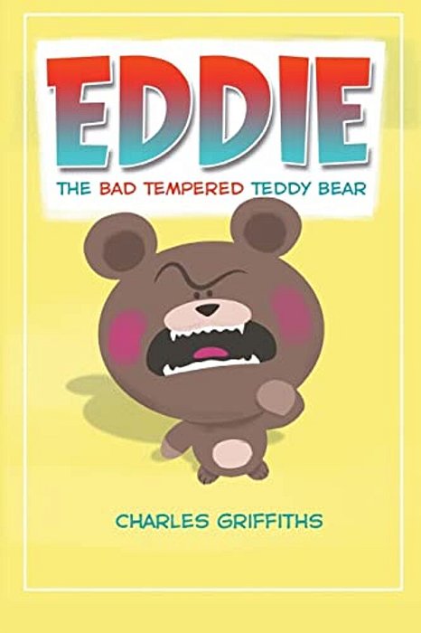 Eddie: The Bad Tempered Teddy Bear-..