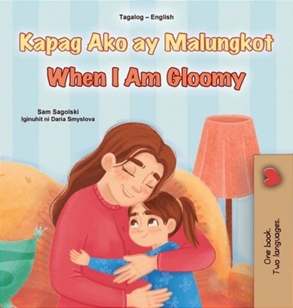 When I Am Gloomy (Tagalog English Bilingual Children's Book)-..