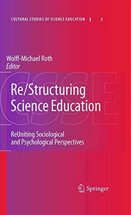 Re/Structuring Science Education: Reuniting Sociological And Psychological Perspectives-..