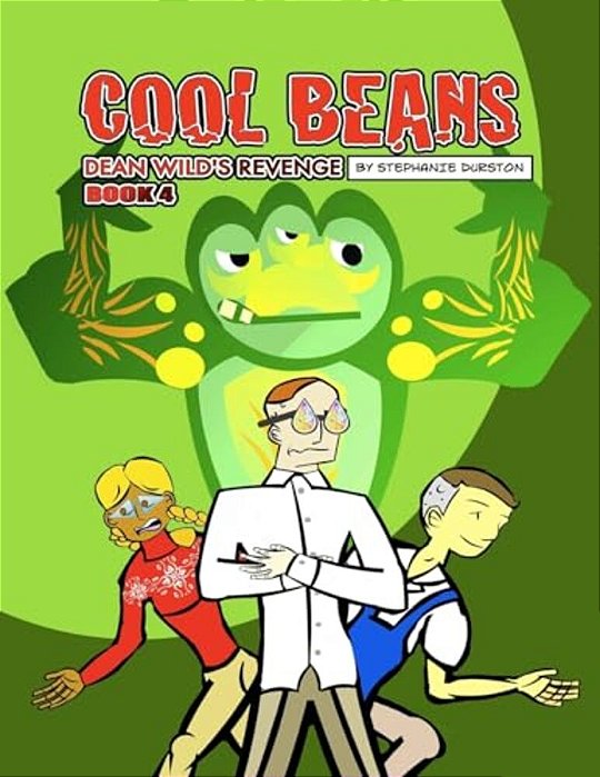 Cool Beans: Dean Wild's Revenge: Book 4-..