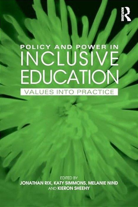 Policy And Power In Inclusive Education: Values Into Practice-..