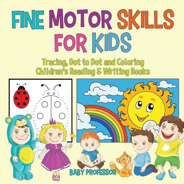 Fine Motor Skills For Kids: Tracing, Dot To Dot And Coloring Children's Reading & Writing Books-..