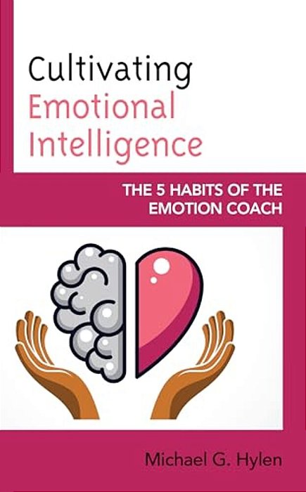 Cultivating Emotional Intelligence: The 5 Habits Of The Emotion Coach-..