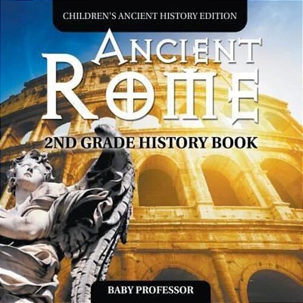 Ancient Rome: 2ND Grade History Book Children's Ancient History Edition-..