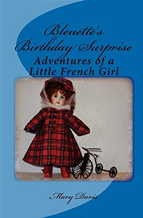 Bleuette's Birthday Surprise: Adventures Of A Little French Girl-..