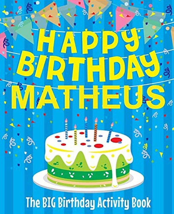 Happy Birthday Matheus - The Big Birthday Activity Book: (Personalized Children's Activity Book)-..