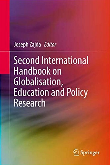 Second International Handbook On Globalisation, Education And Policy Research-..