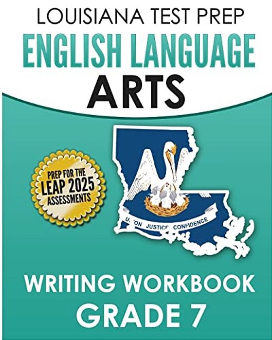 Louisiana Test Prep English Language Arts Writing Workbook Grade 7: Preparation For The Leap Ela Assessments-..