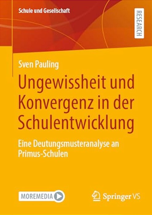 Ungewissheit Und Konvergenz In Der Schulentwicklung: Eine Deutungsmusteranalyse An Primus-Schulen-..