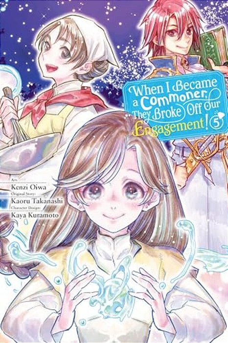 When I Became A Commoner, They Broke Off Our Engagement!, Vol. 5: Volume 5-..