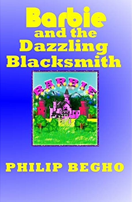Barbie And The Dazzling Blacksmith: Pb Barbie Series-..