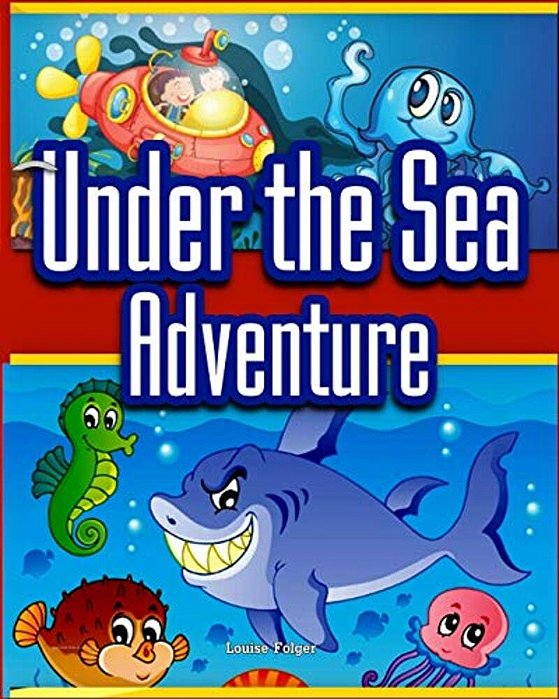 Under The Sea Adventure: Kid's Picture Book Of Sea Animals And Marine Life- Rhymes And Pictures (Marine Life And Sea Animals Kids Books-..