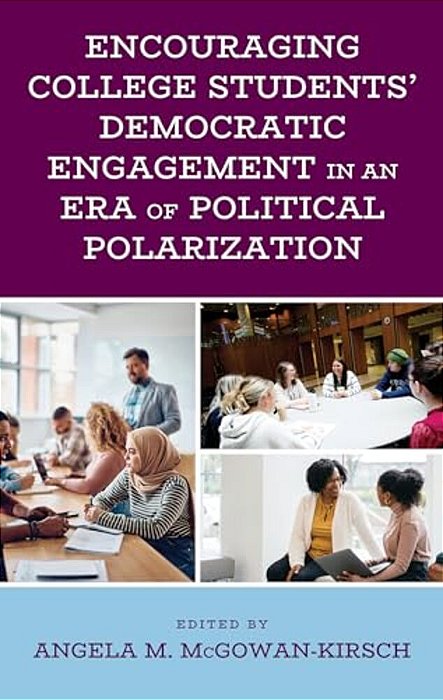 Encouraging College Students' Democratic Engagement In An Era Of Political Polarization-..