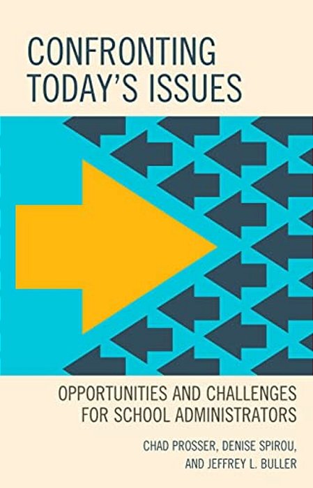 Confronting Today's Issues: Opportunities And Challenges For School Administrators-..