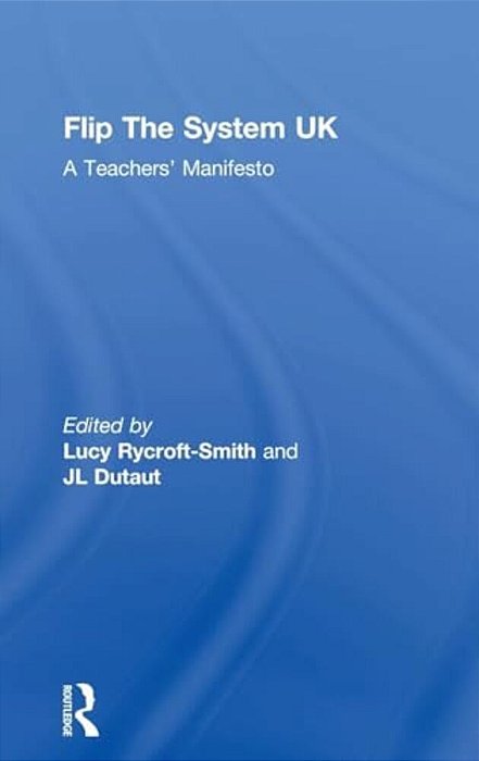 Flip The System UK: A Teachers' Manifesto-..